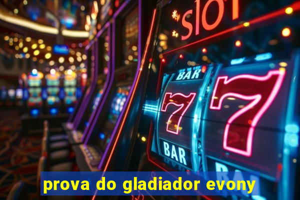 prova do gladiador evony